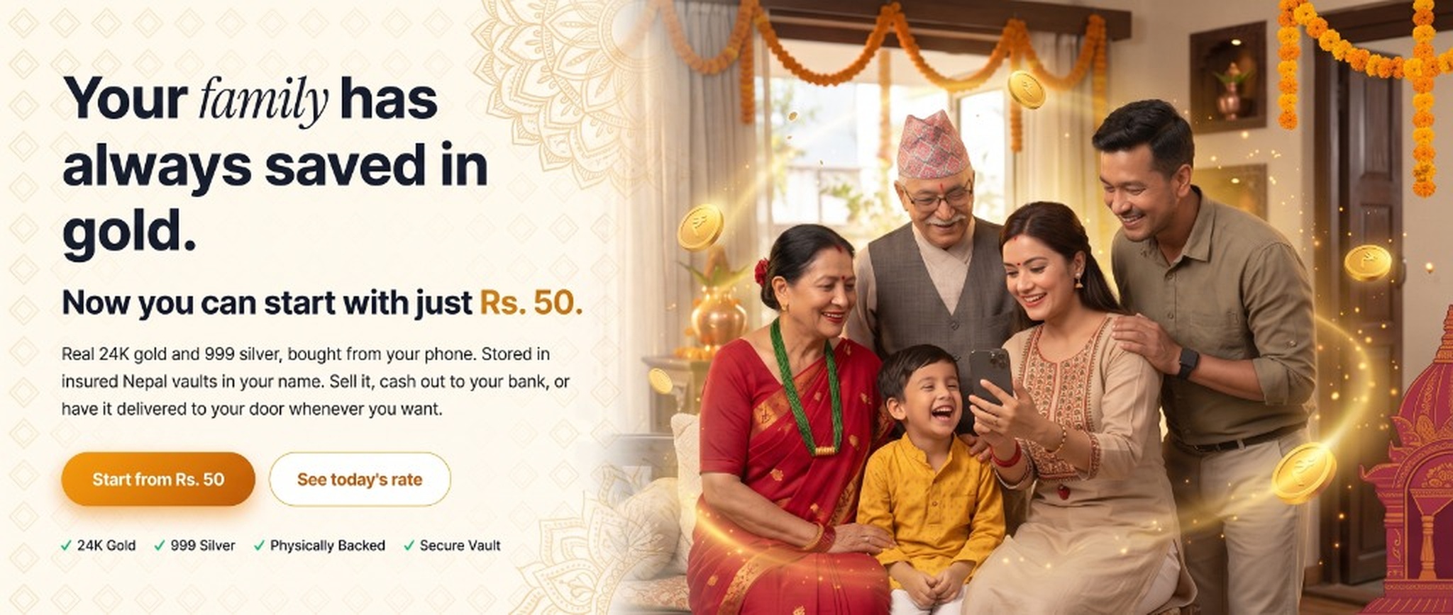Your family has always saved in gold. Now you can start with just Rs. 50.